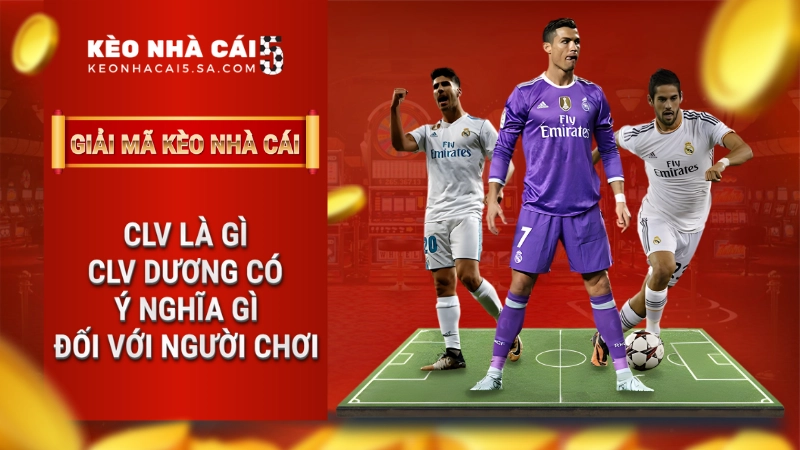 CLV là gì? CLV dương có ý nghĩa gì đối với người chơi – Kèo Nhà Cái 5